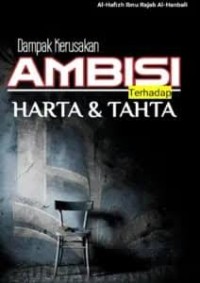 Image of dampak kerusakan ambisi terhadap harta dan tahta